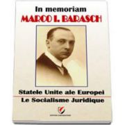 In memoriam Marco.I. Barasch. Statele Unite ale Europei. Le Socialisme Juridique