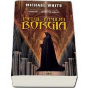 Inelul familiei Borgia (Michael White)