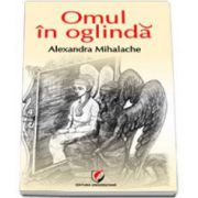 Alexandra Mihalache, Omul in oglinda