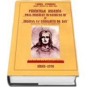 Parintele Arsenie Boca. Omul imbracat in haina de in si Ingerul cu cadelnita de aur - Editia a II-a