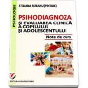 Psihodiagnoza si evaluarea clinica a copilului si adolescentului. Note de curs