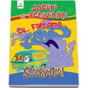 Scooby-Doo. Jocuri si activitati cu... fantome