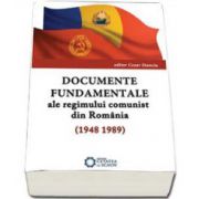Documente fundamentale ale regimului comunist din Romania (1948-1989)