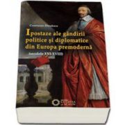 Ipostaze ale gandirii politice si diplomatice din Europa premoderna (secolele XVI-XVIII)