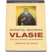 Sfantul Mucenic Vlasie din Sclavena Akarnaniei. Facatorul de minuni