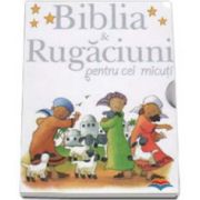 Biblia si rugaciuni pentru cei micuti