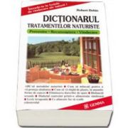 Dictionarul tratamentelor naturiste. Prevenire, recunoastere, vindecare
