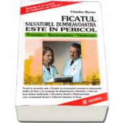 Ficatul-Salvatorul dumneavoastra este in pericol