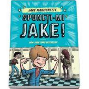 Jake Marcionett, Spuneti-mi Jake