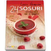 24 de sosuri - retete delicioase si usor de preparat (Laura Adamache)