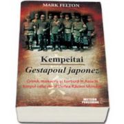 Mark Felton, Kempeitai. Gestapoul japonez