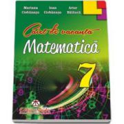 Matematica - caiet de vacanta pentru clasa a 7-a (Artur Balauca)