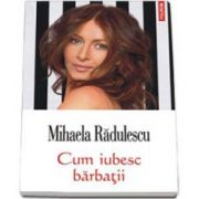 Mihaela Radulescu, Cum iubesc barbatii