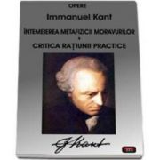 Immanuel Kant, Opere - Intemeierea metafizicii moravurilor. Critica ratiunii practice