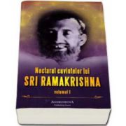 Nectarul cuvintelor lui SRI RAMAKRISHNA - Volumul I