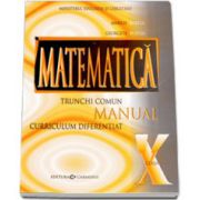 Matematica manual pentru clasa a X-a, trunchi comun + curriculum diferentiat