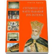 Florin Epure - Ctitoriile lui Matei Basarab din Oltenia