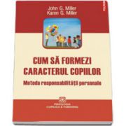 Cum sa formezi caracterul copiilor. Metoda responsabilitatii personale