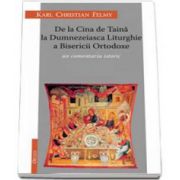 De la Cina de Taina la Dumnezeiasca Liturghie a Bisericii Ortodoxe. Un comentariu istoric - Editia a II-a