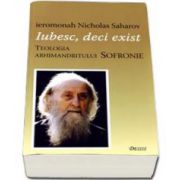 Nicholas Saharov, Iubesc, deci exist. Teologia arhimandritului Sofronie