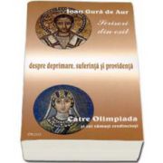 Scrisori din exil. Catre Olimpiada si cei ramasi credinciosi. Despre deprimare, suferinta si Providenta - Editia a II-a