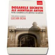 Lucian Boia, Dosarele secrete ale agentului Anton. Petru Comarnescu in arhivele Securitatii