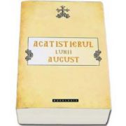 Acatistierul lunii august