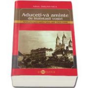 Emilian Nica, Aduceti-va aminte de inaintasii vostri. Arhiepiscopia Iasilor intre anii 1900-1948