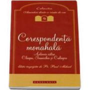 Corespondenta monahala. Antonie catre Cleopa, Ioanichie si Caliopie