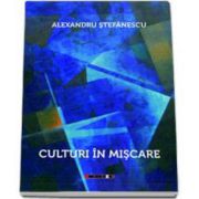 Alexandru Stefanescu, Culturi in miscare