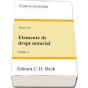 Elemente de drept notarial. Editia a III-a, Ioan Les