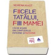 Fiicele tatalui, fiii mamei. Cai de iesire din complexele paterne si materne