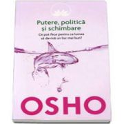 OSHO - Putere, politica si schimbare