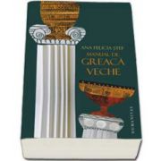 Manual de greaca veche. Editia a II-a, revazuta si adaugita