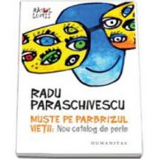 Radu Paraschivescu, Muste pe parbrizul vietii. Nou catalog de perle