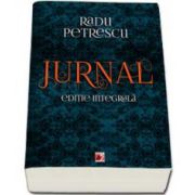 Radu Petrescu, Jurnal. Editie integrala