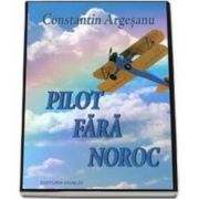 Constantin Argesanu, Pilot fara noroc