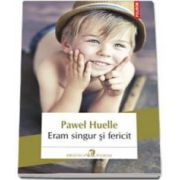 Pawel Huelle, Eram singur si fericit