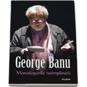 George Banu, Monologurile neimplinirii