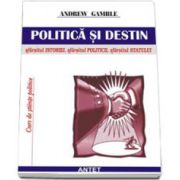 Politica si destin: sfarsitul istoriei, sfarasitul autoritatii, sfarsitul politicii