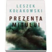 Leszek Kolakowski, Prezenta mitului (Eseuri)