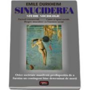 Sinuciderea - Studiu sociologic (Emile Durkheim)