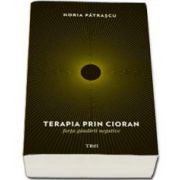 Horia Patrascu, Terapia prin Cioran. Forta gandirii negative