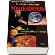 Nostradamus. Profetii complete - invazia musulmana in Europa (Mihnea Columbeanu)