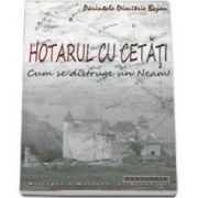 Hotarul cu cetati. Cum se distruge un Neam (Dimitrie Bejan)