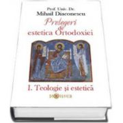 Mihail Diaconescu, Prelegeri de estetica Ortodoxiei - 2 volume (Teologie si estetica - Ipostazele artei)