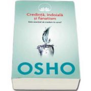 OSHO. Credinta, indoiala, fanatism - Volumul 3