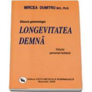 Mircea Dumitru, Discurs gerontologic - Longevitatea demna. Viziune personal-holistica