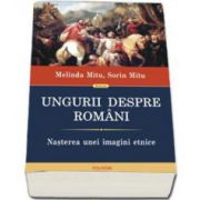 Sorin Mitu, Ungurii despre romani. Nasterea unei imagini etnice