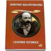 Dimitrie Bolintineanu, Legende istorice